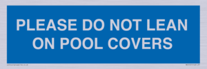 PLEASE DO NOT LEAN ON POOL COVERS